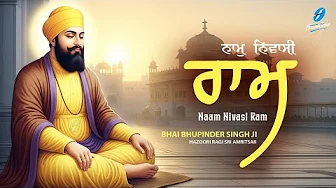 Naam Nivaasi Ram - New Shabad Gurbani Kirtan 2025 - New Shabad Kirtan - Bhai Bhupinder Singh Ji