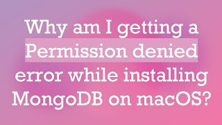 Why am I getting a Permission denied error while installing MongoDB on macOS?