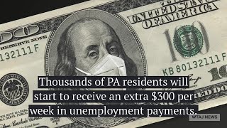 Pennsylvanians to receive extra $300 unemployment payment