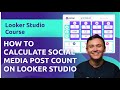 Calculate social media posts count on Google Looker Studio (2026)