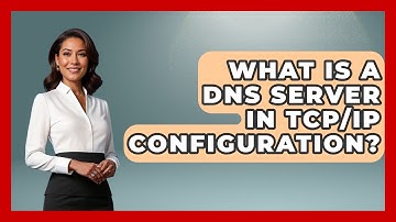 What Is A DNS Server In TCP/IP Configuration? - Your Computer Companion
