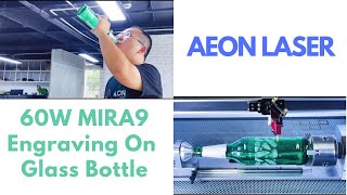 AEON Laser 60W MIRA9 Engraving On Glass Bottle  AEON Laser Official