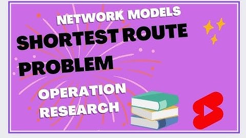 Shortest route problem |Network models operations research,optimization Theory