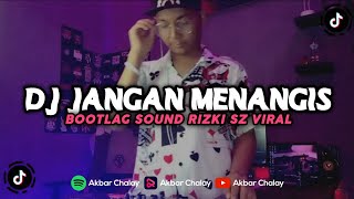 DJ JANGAN MENANGIS UNTUKKU BOOTLEG Akbar Chalay Ft. Ayuu Rmx