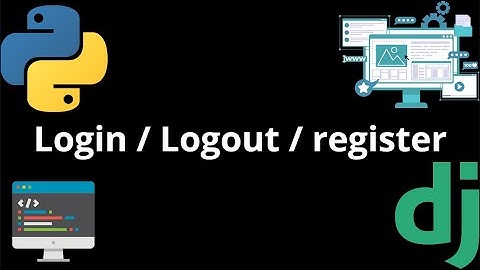 django Tuto | login , logout , register