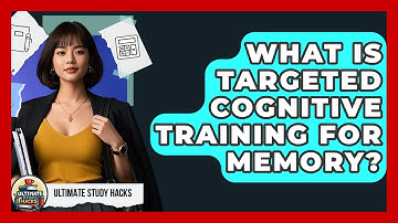 What Is Targeted Cognitive Training For Memory? - Ultimate Study Hacks