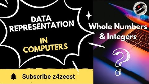 Data Representation in Computers | Whole Numbers, Integers | Made Easy by Zeest Tariq