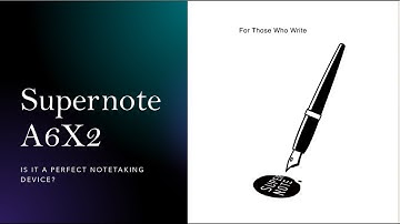 Supernote A6X2: Is it a Perfect Notetaking Device?
