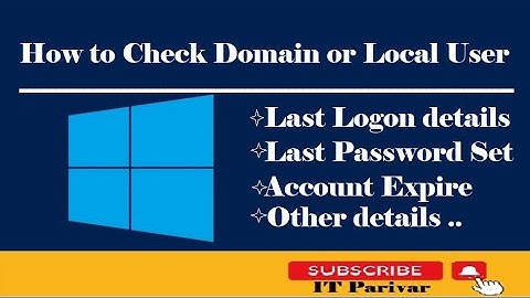 Check Domain or Local User last logon, Last password reset, Account Expire and other details