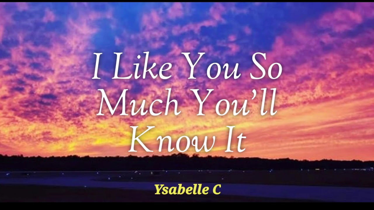 I Like You So Much You'll Know It Lyrics - Ysabelle Cuevas - YouTube