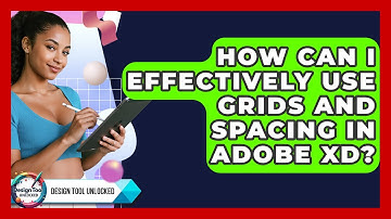 How Can I Effectively Use Grids And Spacing In Adobe XD? - Design Tool Unlocked