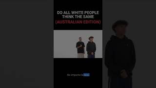 DO ALL WHITE PEOPLE THINK THE SAME (AUSTRALIAN EDITION) #shorts #quasarcentral #spanish