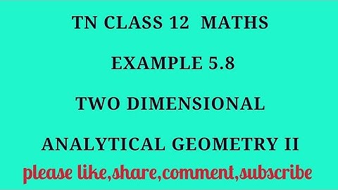 TN 12th maths chapter 5 two dimensional analytical geometry II example 5.8