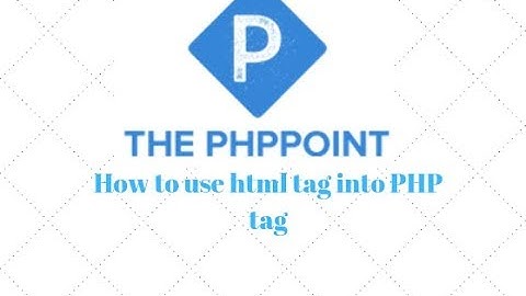 How to use HTML tag into PHP tag
