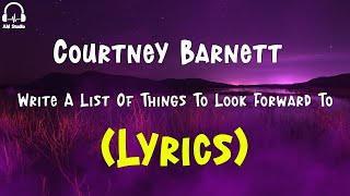 Courtney Barnett - Write A List Of Things To Look Forward To (Lyrics)