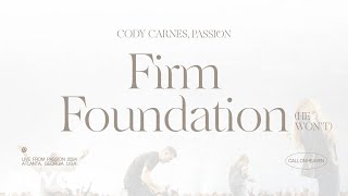 Cody Carnes, Passion - Firm Foundation (He Won't) (Audio / Live From Passion 2024)