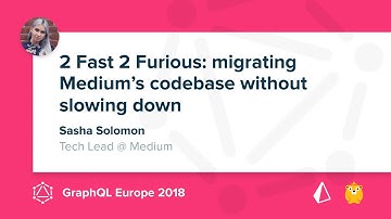 Migrating Medium’s codebase without slowing down - Sasha Solomon @ GraphQL Europe 2018