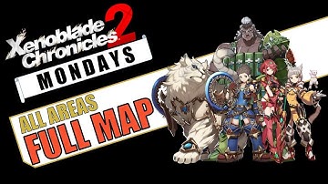 Xenoblade Chronicles 2 Mondays - All Areas and Full Map Reveal