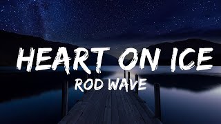 Rod Wave - Heart On Ice | Lyrics Video (Official)