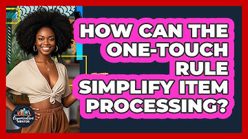 How Can The One-touch Rule Simplify Item Processing? - Your Organization Mentor