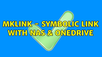 Mklink - Symbolic Link with NAS & Onedrive (2 Solutions!!)