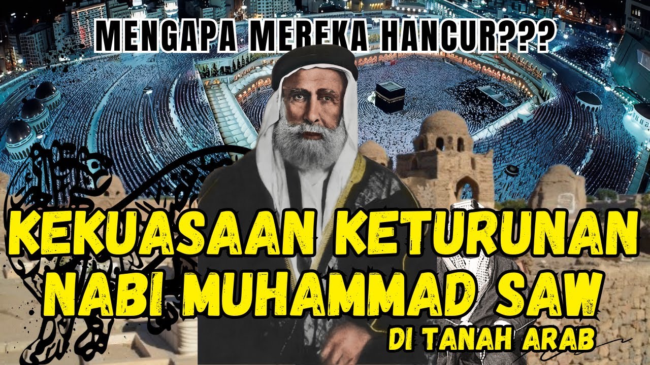 3 Kekuasaan Keturunan Nabi Muhammad SAW di Tanah Arab Sebelum Dinasti Al-Saud Sekarang