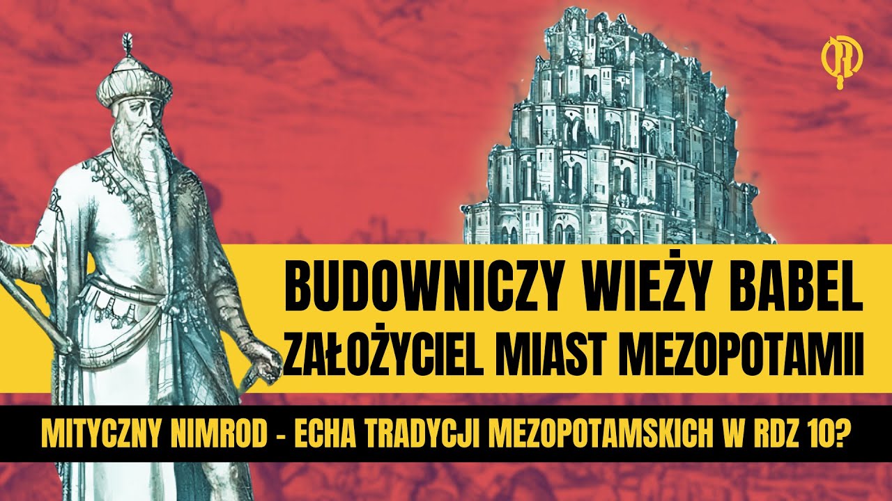 Budowniczy wieży Babel, założyciel miast Mezopotamii - mityczny Nimrod