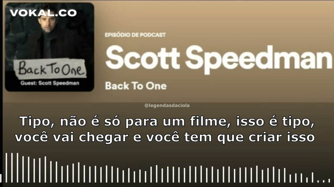 Scott Speedman - Podcast Back to one   07/12/2021 - LEGENDADO PORTUGUÊS BR