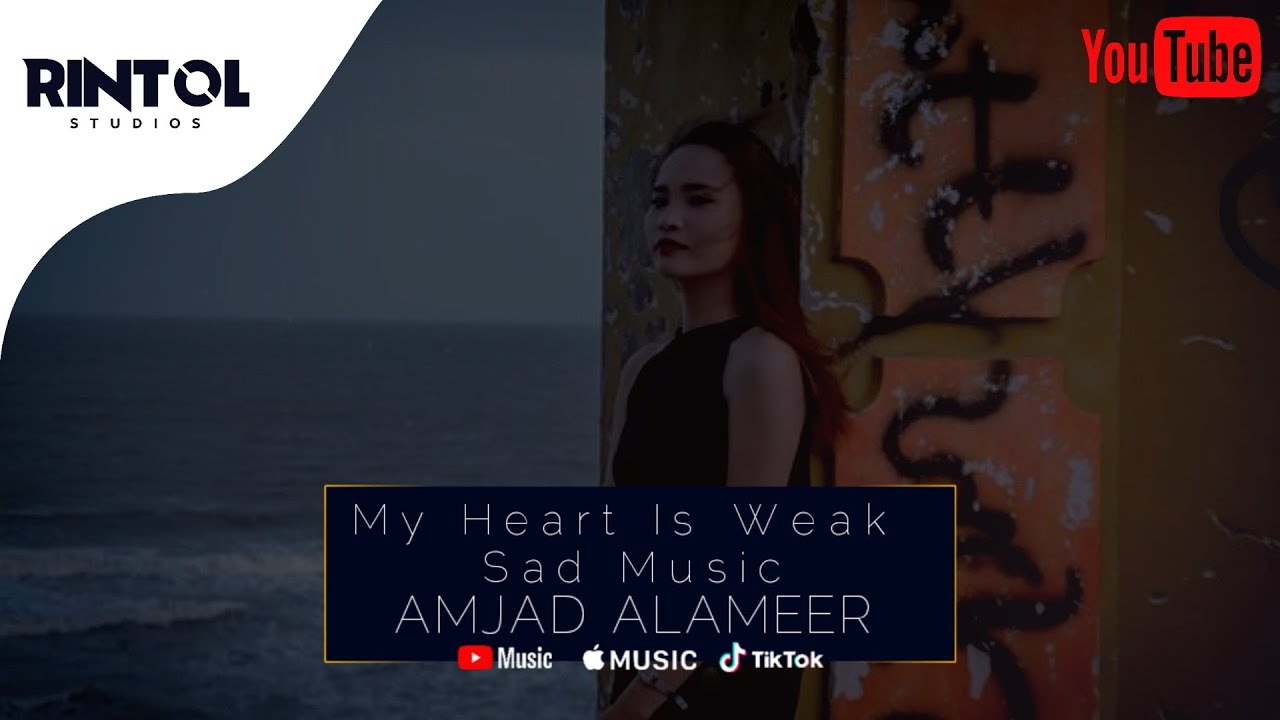 AMJAD ALAMEER - My Heart Is Weak Sad Music || OFFICIAL TRACK - SAD MUSIC