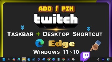 How to Add/Pin Twitch Link/Icon to Desktop & Taskbar Toolbar with Microsoft Edge on Windows PC
