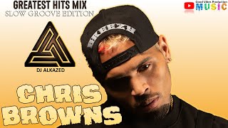 🔥Chris Brown Greatest Hits | Slow Groove Edition Mixed by DJ Alkazed 🇺🇸