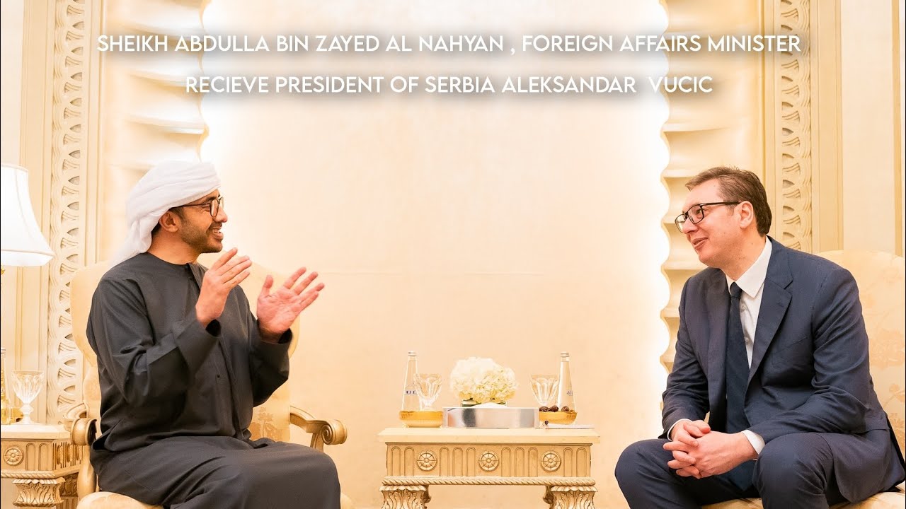 Sheikh Abdulla Bin Zayed Al Nahyan Recieve President Of Serbia
