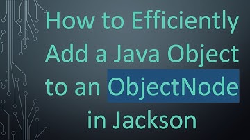 How to Efficiently Add a Java Object to an ObjectNode in Jackson