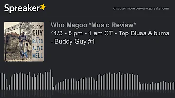 11/3 - 8 pm - 1 am CT - Top Blues Albums - Buddy Guy #1 (part 9 of 20)