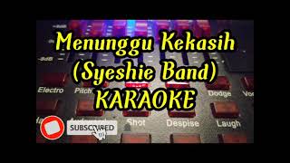 Menunggu kekasih (Syeshie Band) karaoke dan lirik nada standar