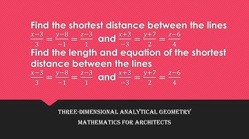 Find the Shortest Distance between the lines/ 3 D Analytical Geometry/Mathematics for Architects