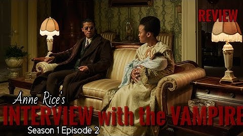 (REVIEW) Interview with the Vampire - Season 1 Episode 2 (RECAP)