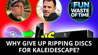 why did i stop ripping blu-ray discs & buy a kaleidescape?