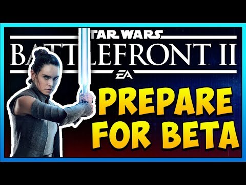 Star Wars Battlefront II - Prepare For The Beta! (How To & Tips)