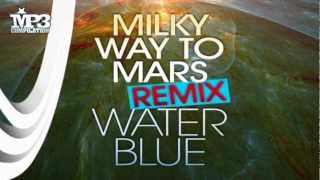 WATER BLUE | Milky way to Mars (boh & luke remix edit) [OFFICIAL PROMO]