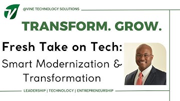 Fresh Take on Tech: Smart Modernization and Transformation