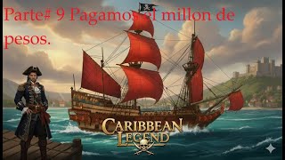 Caribbean Legends #9 Pagamos el millón de pesos y comienza la liberación del hermano