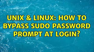 Unix & Linux: How to bypass sudo password prompt at login?