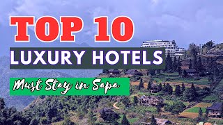 Top 10 Luxury Hotels to Stay in Sapa, Vietnam.