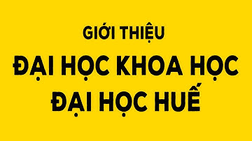 Giới thiệu Đại học Khoa học - Đại học Huế