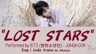 BTS (방탄소년단) JUNGKOOK - LOST STARS (Original Track by Adam Levine) (Lirik Terjemahan Indonesia)