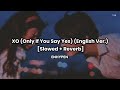 ENHYPEN XO Only If You Say Yes English Ver Slowed Reverb
