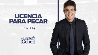 Dante Gebel #539 | Licencia para pecar