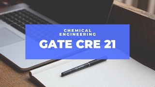 GATE CH CRE 21 - Adiabatic Reactors & Non Adiabatic Reactors