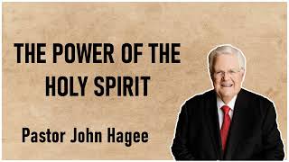 Pastor John Hagee - The Power of the Holy Spirit